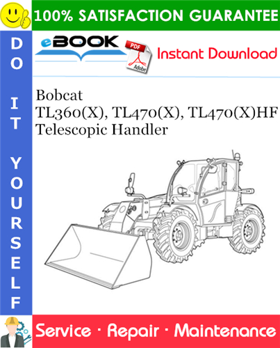 Bobcat TL360(X), TL470(X), TL470(X)HF Telescopic Handler Service Repair Manual
