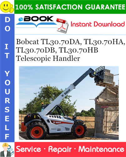 Bobcat TL30.70DA, TL30.70HA, TL30.70DB, TL30.70HB Telescopic Handler Service Repair Manual
