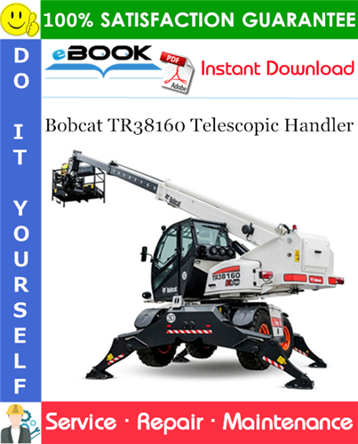 Bobcat TR38160 Telescopic Handler Service Repair Manual (S/N LLM1590267 & Above)