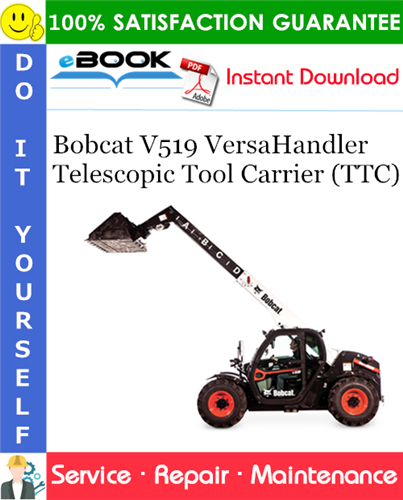 Bobcat V519 VersaHandler Telescopic Tool Carrier (TTC) Service Repair Manual (S/N B3YH11001 & Above)