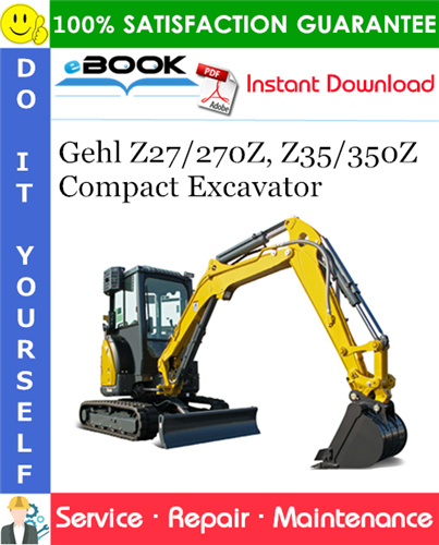 Gehl Z27/270Z, Z35/350Z Compact Excavator Service Repair Manual