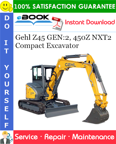 Gehl Z45 GEN:2, 450Z NXT2 Compact Excavator Service Repair Manual