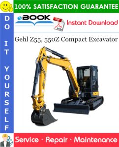 Gehl Z55, 550Z Compact Excavator Service Repair Manual