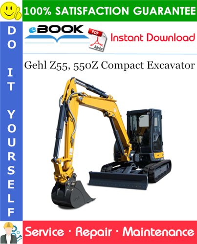 Gehl Z55, 550Z Compact Excavator Service Repair Manual