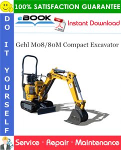 Gehl M08/80M Compact Excavator Service Repair Manual