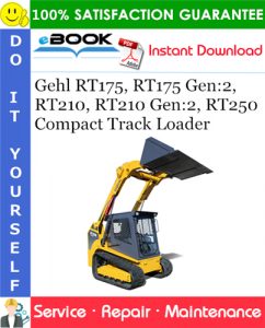 Gehl RT175, RT175 Gen:2, RT210, RT210 Gen:2, RT250 Compact Track Loader Service Repair Manual