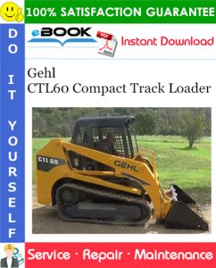 Gehl CTL60 Compact Track Loader Service Repair Manual