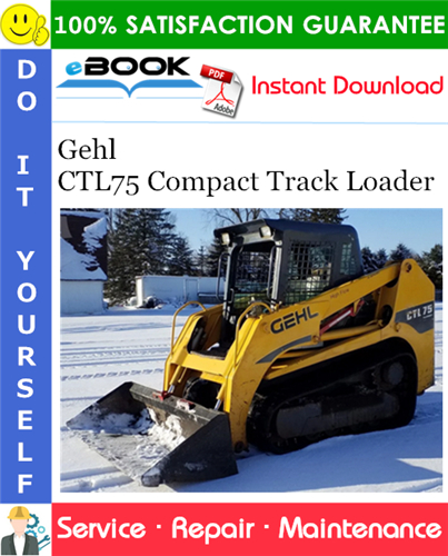 Gehl CTL75 Compact Track Loader Service Repair Manual