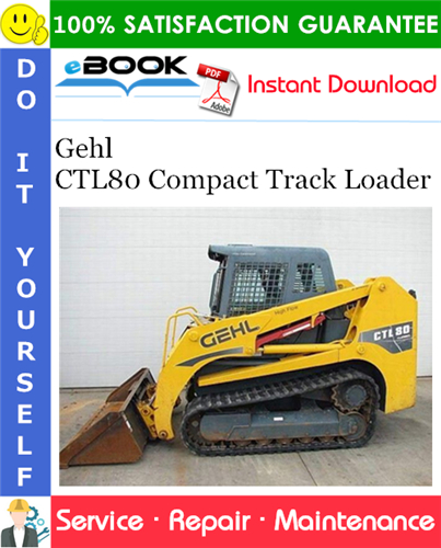 Gehl CTL80 Compact Track Loader Service Repair Manual