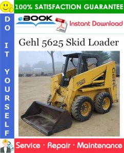 Gehl 5625 Skid Loader Service Repair Manual (S/N: 8868 and Later)