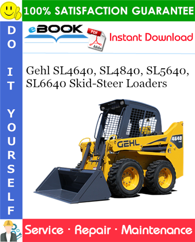 Gehl SL4640, SL4840, SL5640, SL6640 Skid-Steer Loaders Service Repair Manual
