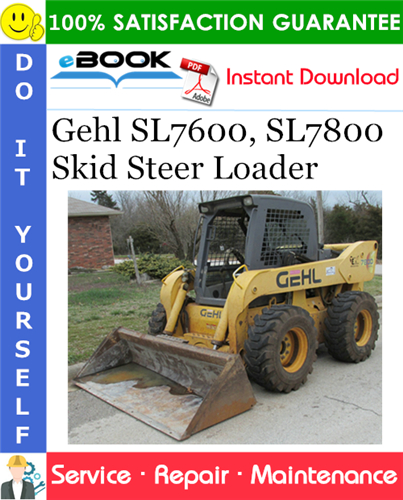 Gehl SL7600, SL7800 Skid Steer Loader Service Repair Manual