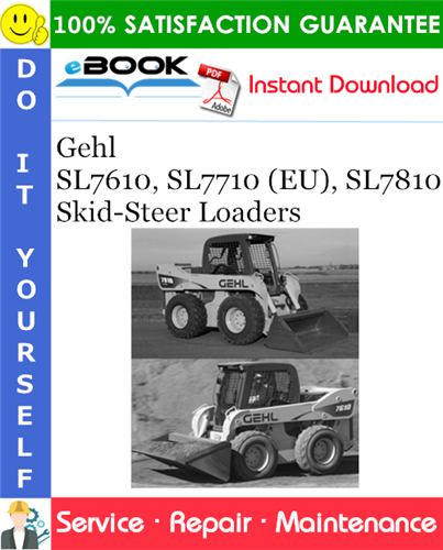 Gehl SL7610, SL7710 (EU), SL7810 Skid-Steer Loaders Service Repair Manual