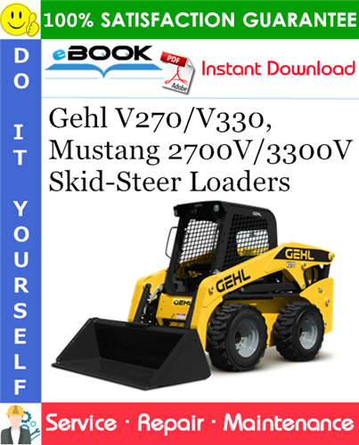 Gehl V270/V330, Mustang 2700V/3300V Skid-Steer Loaders Service Repair Manual