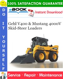 Gehl V400 & Mustang 4000V Skid-Steer Loaders Service Repair Manual