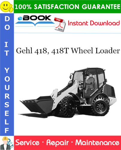 Gehl 418, 418T Wheel Loader Service Repair Manual