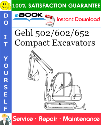 Gehl 502/602/652 Compact Excavators Service Repair Manual