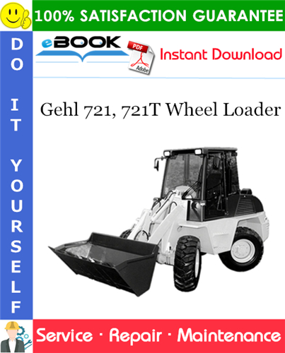 Gehl 721, 721T Wheel Loader Service Repair Manual
