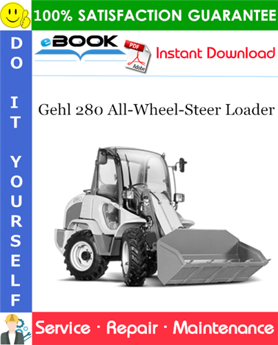 Gehl 280 All-Wheel-Steer Loader Service Repair Manual