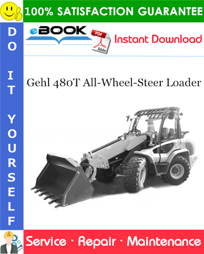 Gehl 480T All-Wheel-Steer Loader Service Repair Manual