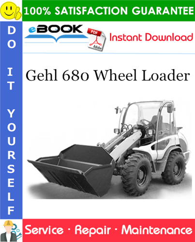 Gehl 680 Wheel Loader Service Repair Manual (Beginning Serial Number: 343010001)