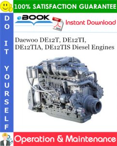 Daewoo DE12T, DE12TI, DE12TIA, DE12TIS Diesel Engines Operation & Maintenance Manual