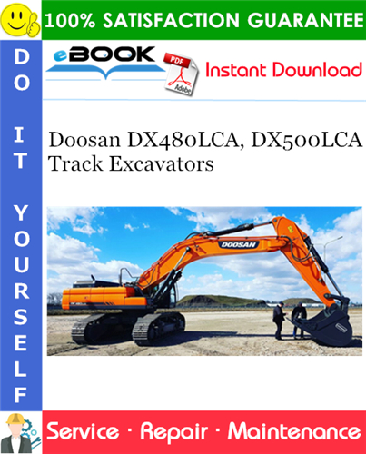 Doosan DX480LCA, DX500LCA Track Excavators Service Repair Manual (Serial Number 10001 and Up)
