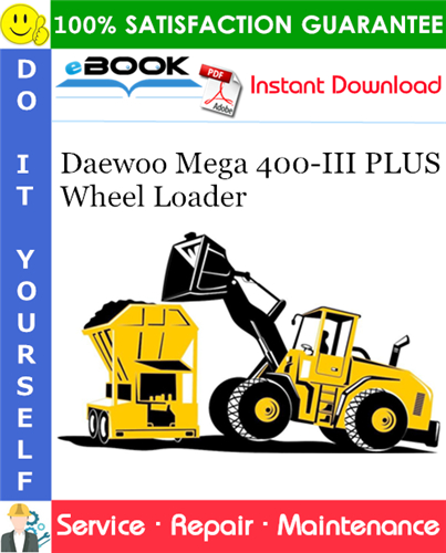 Daewoo Mega 400-III PLUS Wheel Loader Service Repair Manual (Serial Number: 1001 and Up)