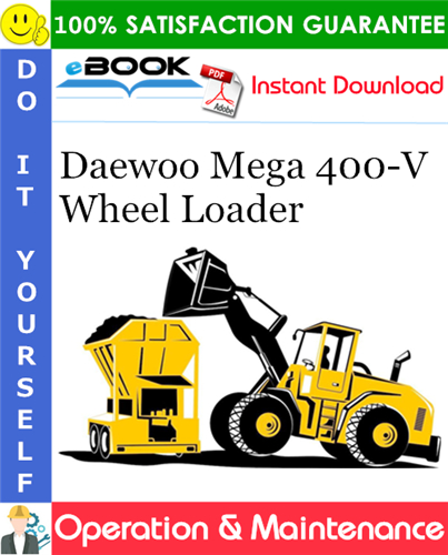 Daewoo Mega 400-V Wheel Loader Operation & Maintenance Manual (Serial Number: 1001 and Up)