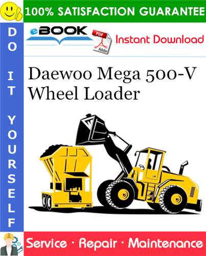 Daewoo Mega 500-V Wheel Loader Service Repair Manual (Serial Number: 1001 and Up)