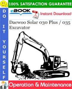 Daewoo Solar 030 Plus / 035 Excavator Operation & Maintenance Manual