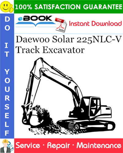 Daewoo Solar 225NLC-V Track Excavator Service Repair Manual (Serial Number: 1001 and Up)