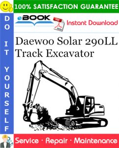 Daewoo Solar 290LL Track Excavator Service Repair Manual (Serial Number: 1001 and Up)