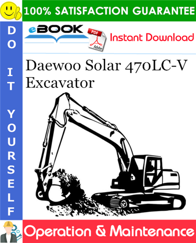 Daewoo Solar 470LC-V Excavator Operation & Maintenance Manual (Serial Number: 1001 and Up)
