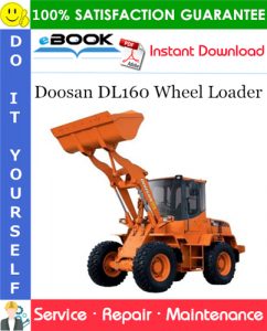 Doosan DL160 Wheel Loader Service Repair Manual (Serial Number: 5001 and Up)