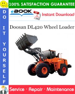 Doosan DL420 Wheel Loader Service Repair Manual (Serial Number: 5001 and Up)