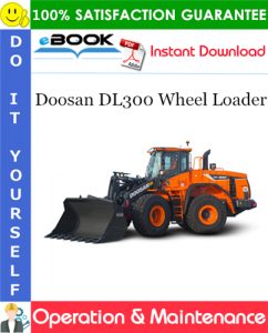Doosan DL300 Wheel Loader Operation & Maintenance Manual (Serial Number: 5001 and Up)