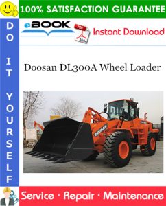 Doosan DL300A Wheel Loader Service Repair Manual (Serial Number: 10001 and Up)