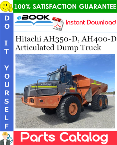 Hitachi AH350-D, AH400-D Articulated Dump Truck Parts Catalog Manual (Serial No. 003093~)