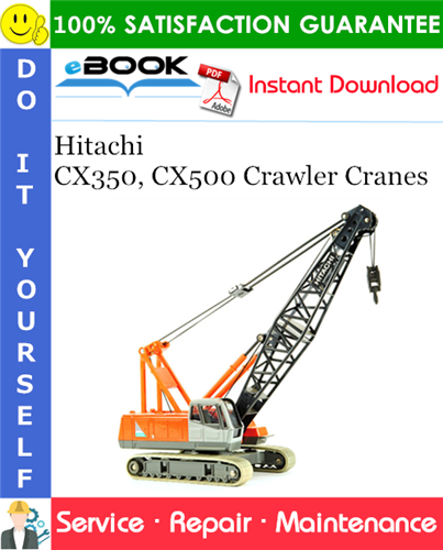 Hitachi CX350, CX500 Crawler Cranes Service Repair Manual + Circuit Diagram