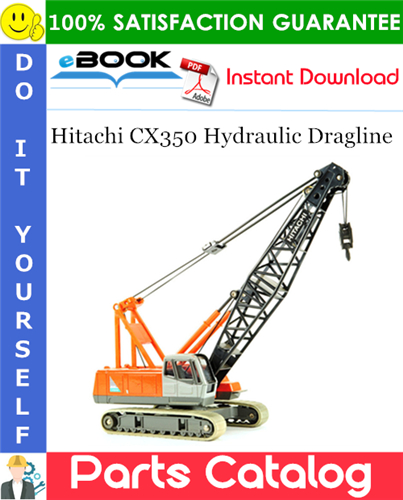 Hitachi CX350 Hydraulic Dragline Parts Catalog Manual (Serial No.000151~)