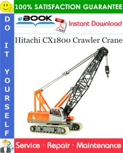 Hitachi CX1800 Crawler Crane Service Repair Manual + Circuit Diagram