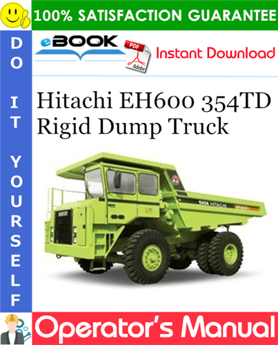 Hitachi EH600 354TD Rigid Dump Truck Operator's Manual