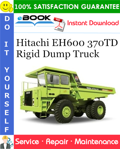 Hitachi EH600 370TD Rigid Dump Truck Service Repair Manual