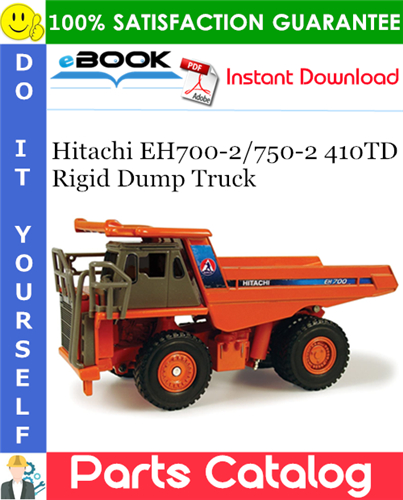 Hitachi EH700-2/750-2 410TD Rigid Dump Truck Parts Catalog Manual (All Options-All Serial Numbers)