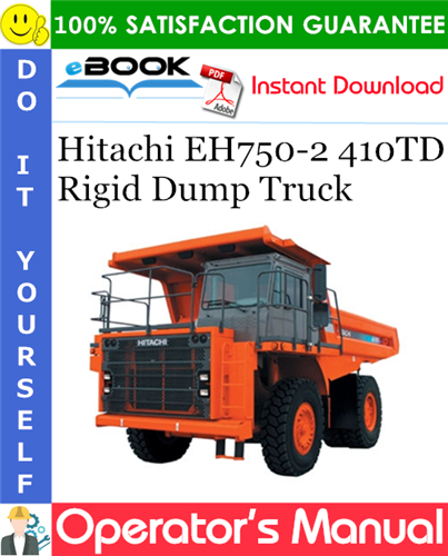 Hitachi EH750-2 410TD Rigid Dump Truck Operator's Manual