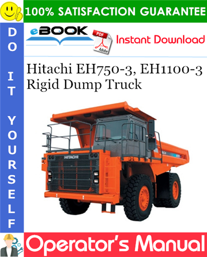 Hitachi EH750-3, EH1100-3 Rigid Dump Truck Operator's Manual