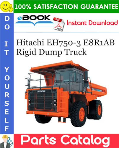Hitachi EH750-3 E8R1AB Rigid Dump Truck Parts Catalog Manual (S/N 8R1AB01000 to 8R1AB01010)