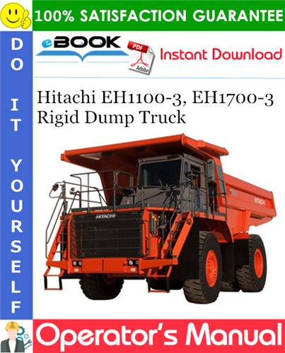 Hitachi EH1100-3, EH1700-3 Rigid Dump Truck Operator's Manual