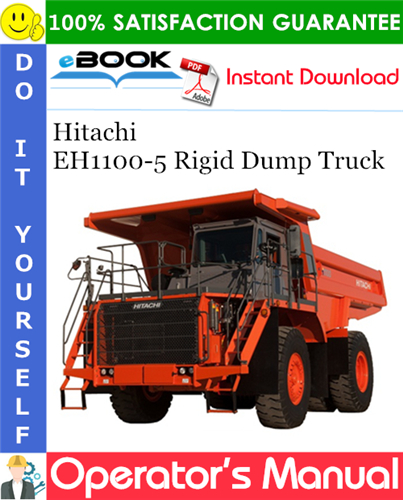 Hitachi EH1100-5 Rigid Dump Truck Operator's Manual (Serial No.8001250 and Up)
